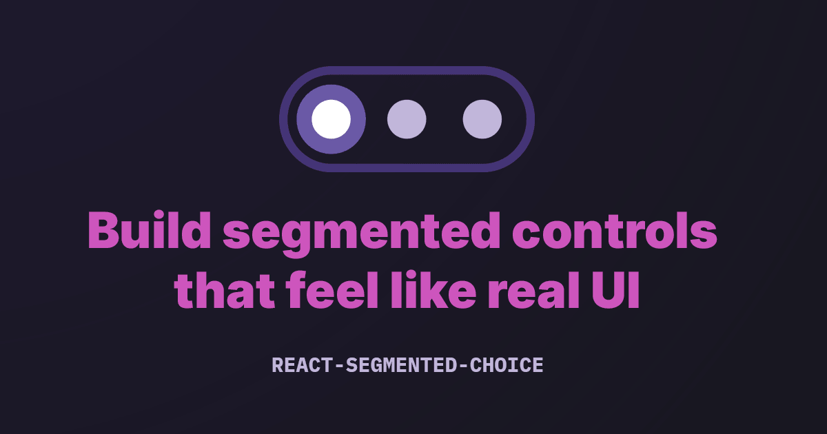 react-segmented-choice - Build segmented controls that feel like real UI